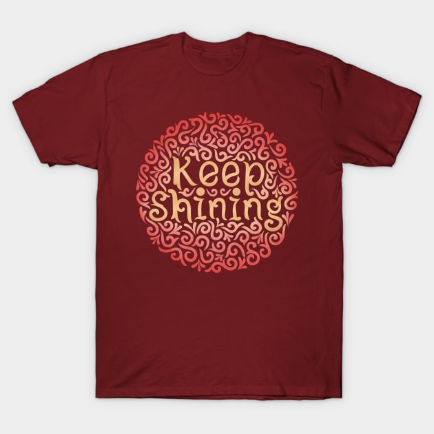 keep shiningg T-Shirt by InisiaType